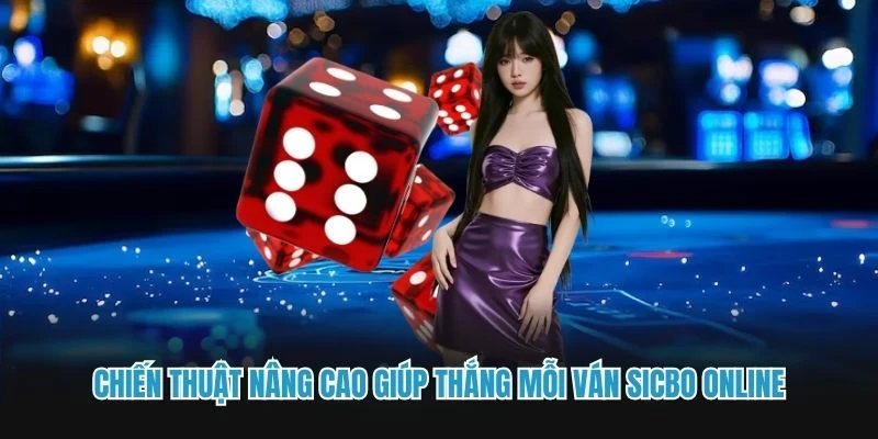 Chiến thuật nâng cao giúp thắng mỗi ván Sicbo online